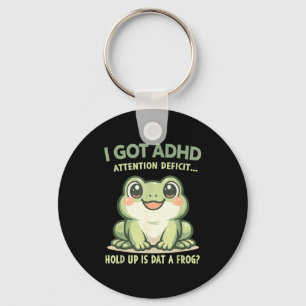 Got adhd attention deficit hold up is dat a frog key ring