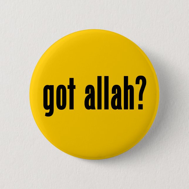 got allah? 6 cm round badge (Front)