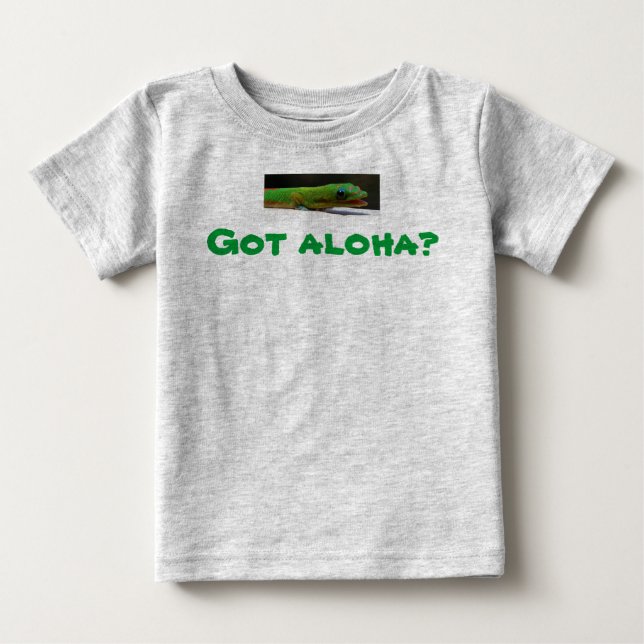 Got aloha? Hawaiian Baby T-Shirt (Front)