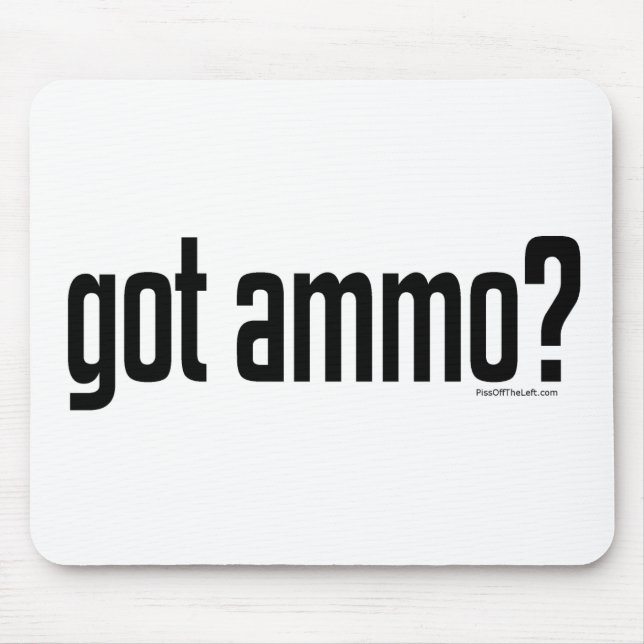 Got Ammo? Mouse Pad (Front)