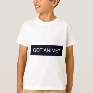 Got Anime? T-Shirt