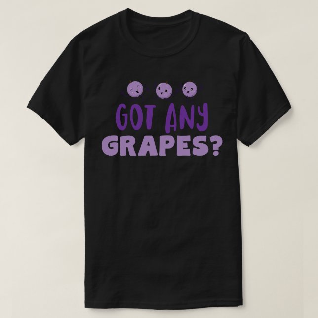 Got Any Grapes T-Shirt (Design Front)