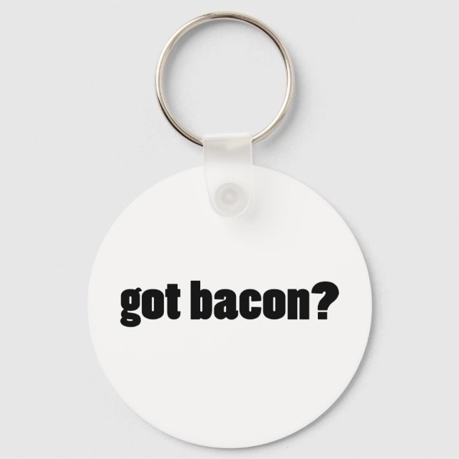 got bacon? key ring (Front)