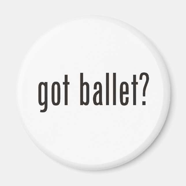 got ballet? magnet (Front)