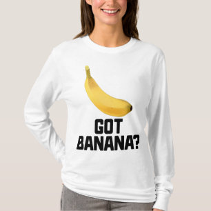 Got Banana Funny Yellow Riped Fruit T-Shirt
