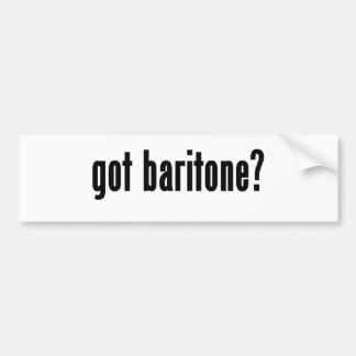 got baritone? bumper sticker