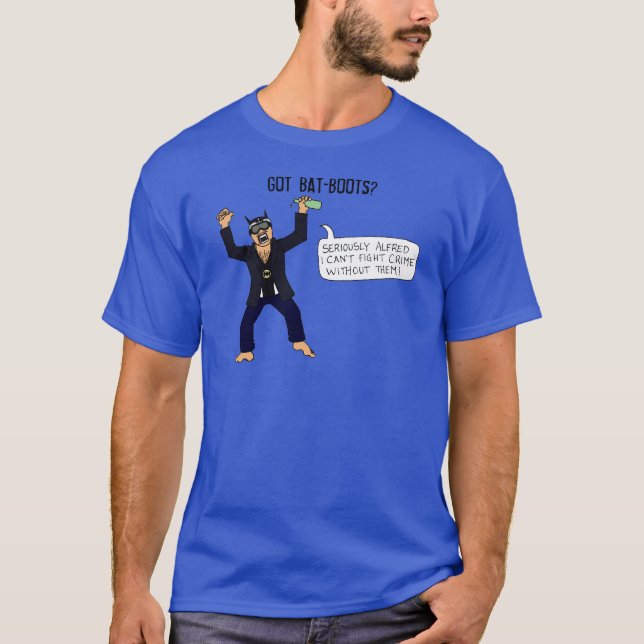 Got Bat-Boots? T-Shirt (Front)