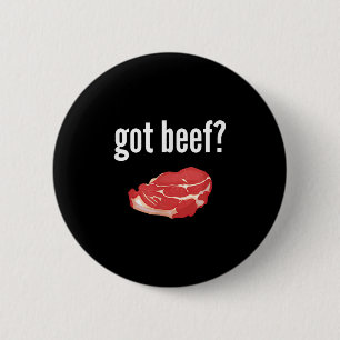 Got Beef Shirt Funny Got Beef Meat Lover Gift  6 Cm Round Badge