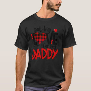 Got Big Love For My Daddy With Red Heart Father 's T-Shirt