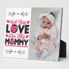 Got Big Love For My Mummy  Plaque