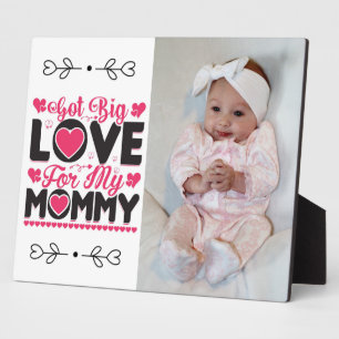 Got Big Love For My Mummy  Plaque