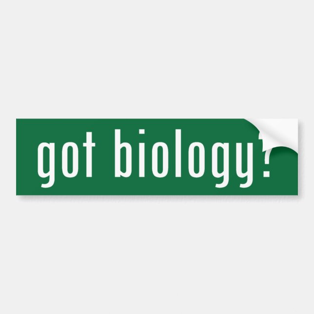 got biology? bumper sticker (Front)