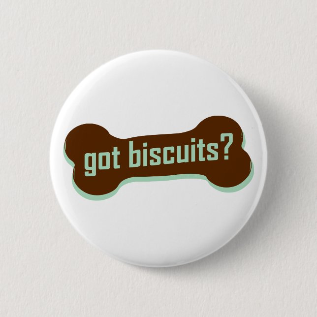 got biscuits? 6 cm round badge (Front)
