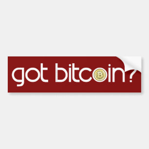 Got Bitcoin? Bumper Sticker