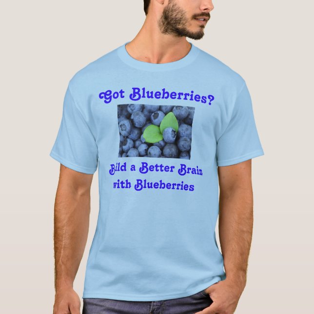 Got Blueberries? T-Shirt (Front)
