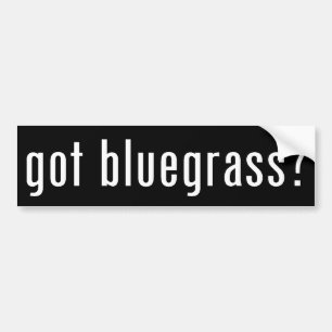 got bluegrass? bumper sticker