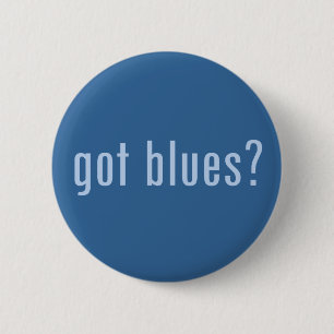 got blues? 6 cm round badge