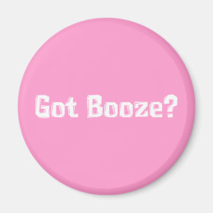 Got Booze Gifts Magnet
