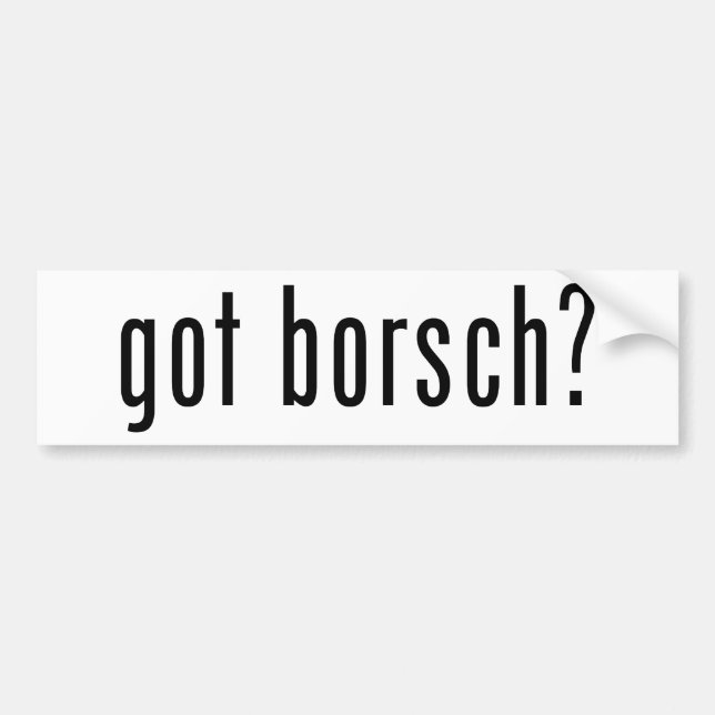 got borsch? bumper sticker (Front)
