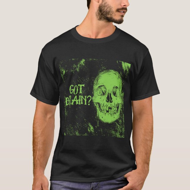 Got Brain   Zombie Skeleton Skull Zombies Hallowee T-Shirt (Front)