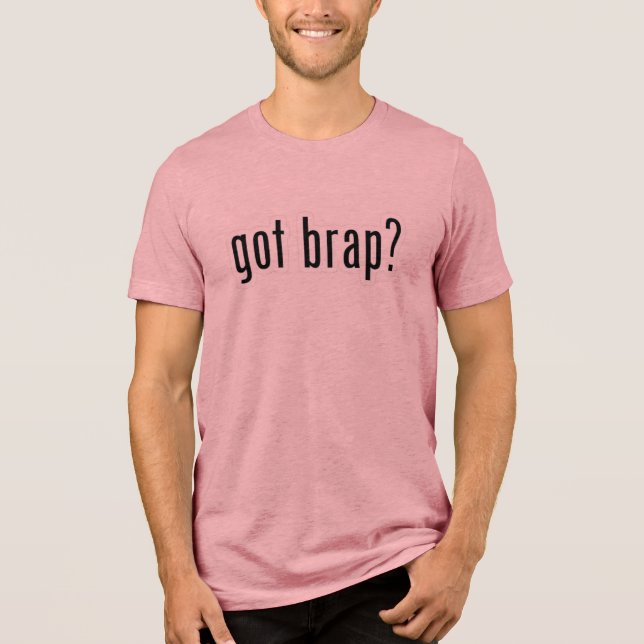 Got Brap?–Funny Motorcycle &Biker Customisable Tee (Front)