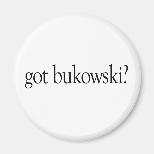 Got Bukowski Magnet (Front)