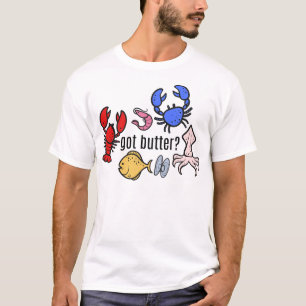 got butter? Seafood T-Shirt