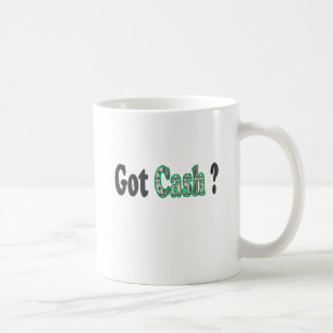 Got Cash-Mug Coffee Mug