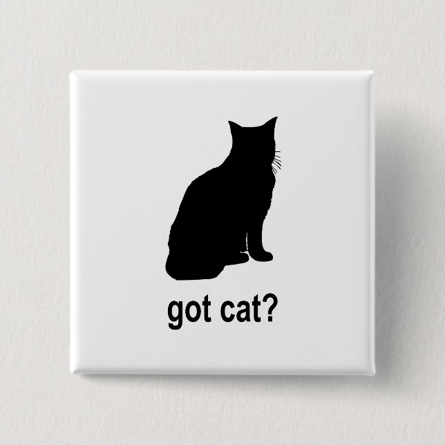 Got Cat? 15 Cm Square Badge (Front)