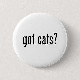 got cats? 6 cm round badge