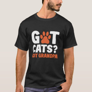Got Cats Got Grandpa Cat Grandpa T-Shirt