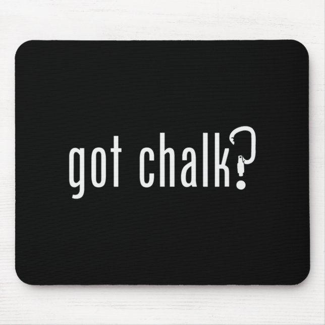 GOT CHALK  Fun Rock Climbing Climber  Mouse Pad (Front)