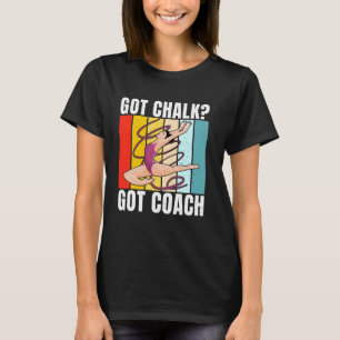 Got Chalk Got Coach Gymnastics Coach T-Shirt
