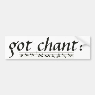Got Chant? Bumper Sticker