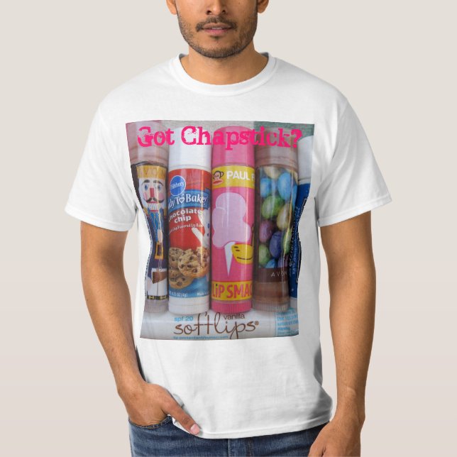 Got Chapstick? T-Shirt (Front)
