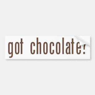 got chocolate? bumper sticker