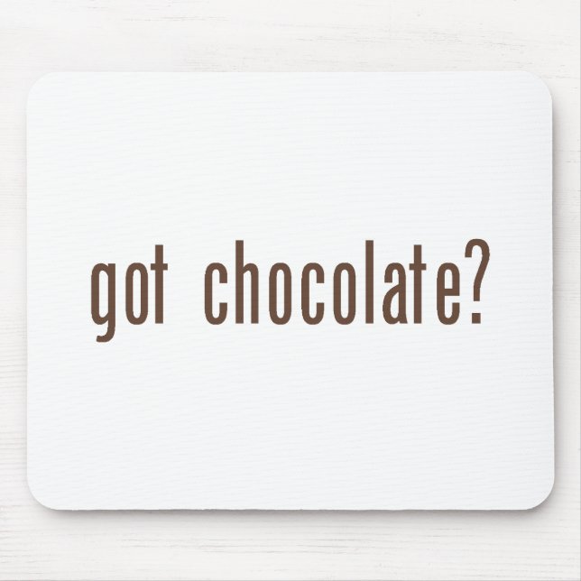 got chocolate? mousepad (Front)