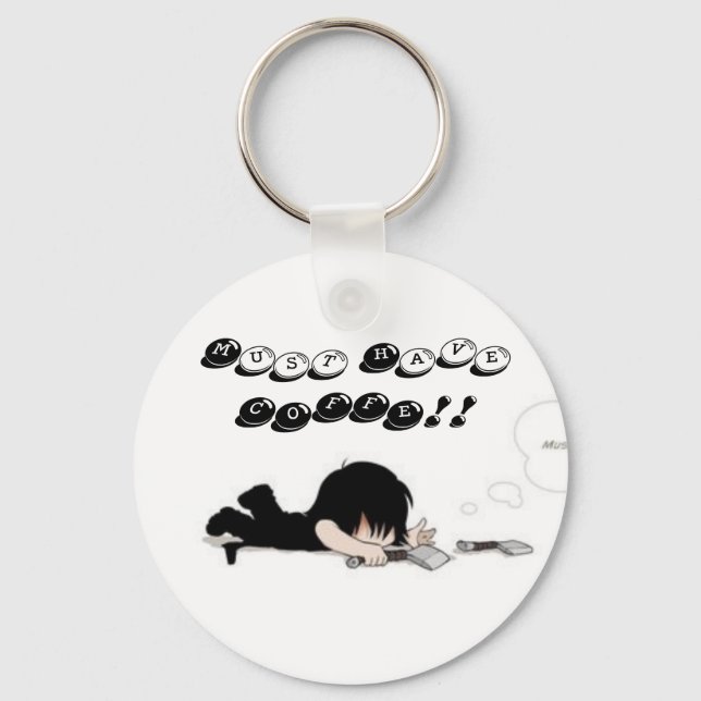 got cofee, Must Have COFFE!! Key Ring (Front)