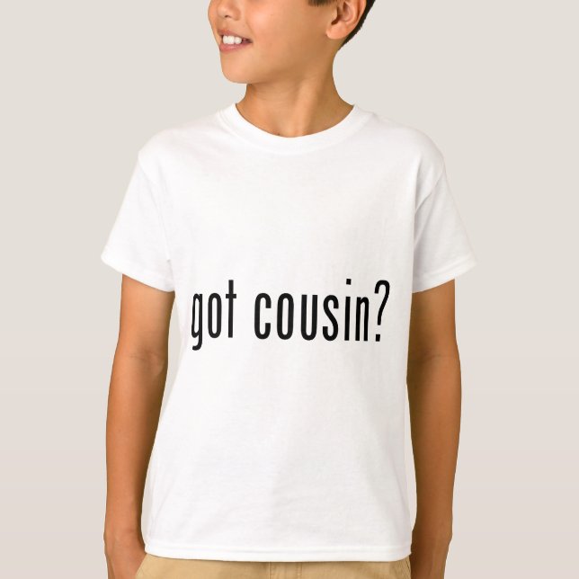 got cousin? T-Shirt (Front)