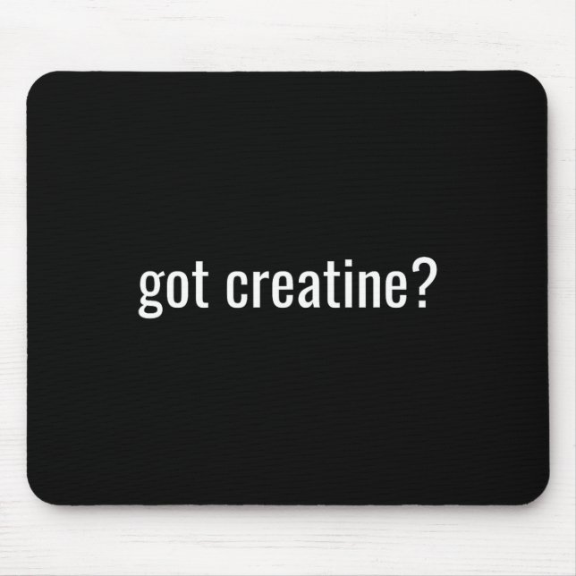 Got Creatine Funny Creatine Bodybuilding  Mouse Pad (Front)