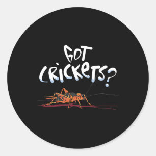 Got Crickets - Insects Protein Superfood Lover  Classic Round Sticker