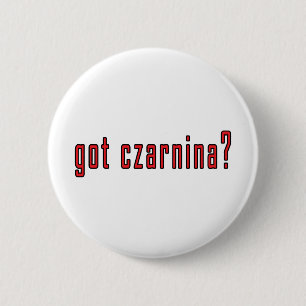 got czarnina? 6 cm round badge