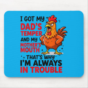 Got Dads Temper And Mothers Mouth Thats Why Mouse Pad