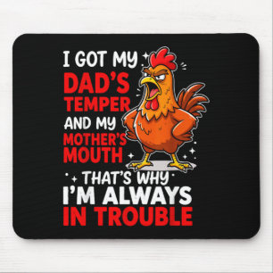 Got Dads Temper And Mothers Mouth Thats Why Mouse Pad