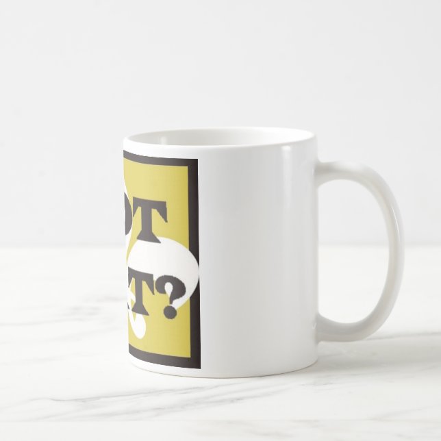 GOT DAT? COFFEE MUG (Right)