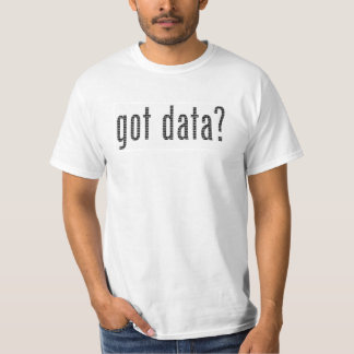got data? 01100111 01101111 01110100 00100000 0110 T-Shirt