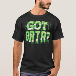 Got Data Scientist Data Analysis T-Shirt