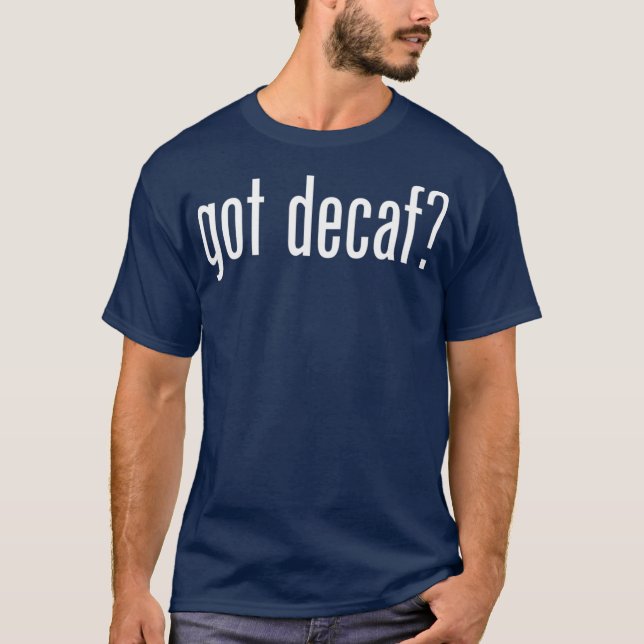 Got Decaf Retro Advert Ad Parody Funny T-Shirt (Front)