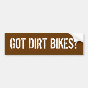 GOT DIRT BIKES? BUMPER STICKER