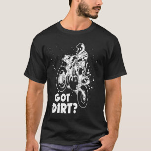 Got Dirt Graphic Dirt Biker Motorcycle Enduro Moto T-Shirt